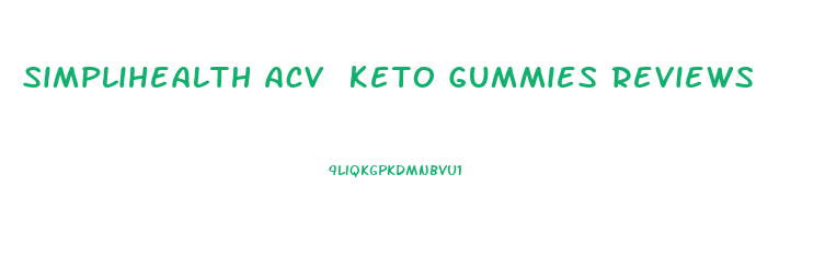 Simplihealth Acv Keto Gummies Reviews