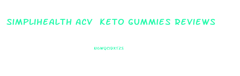 Simplihealth Acv Keto Gummies Reviews