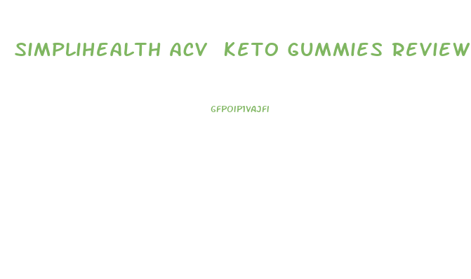 Simplihealth Acv Keto Gummies Reviews