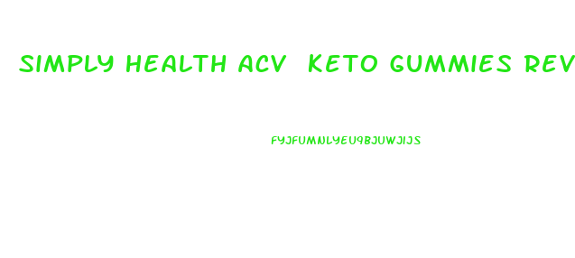 Simply Health Acv Keto Gummies Review
