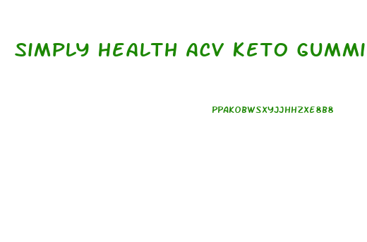 Simply Health Acv Keto Gummies Reddit