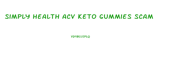 Simply Health Acv Keto Gummies Scam
