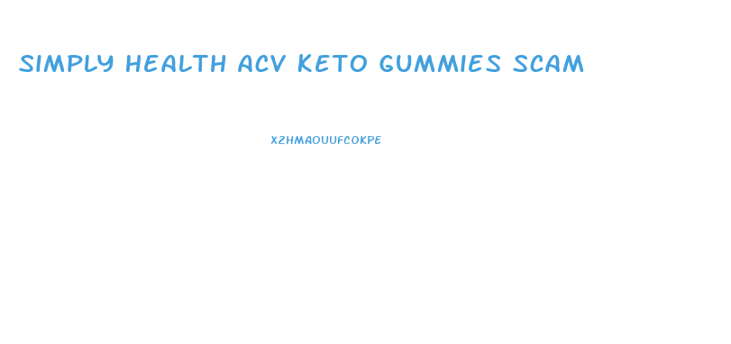 Simply Health Acv Keto Gummies Scam