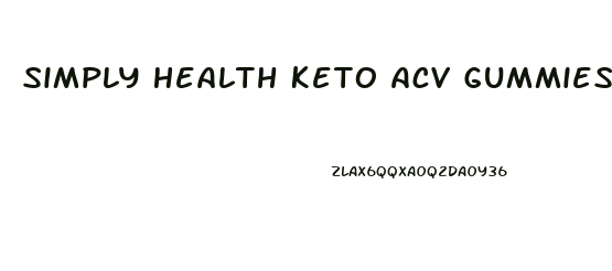 Simply Health Keto Acv Gummies