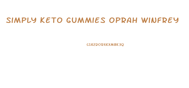 Simply Keto Gummies Oprah Winfrey