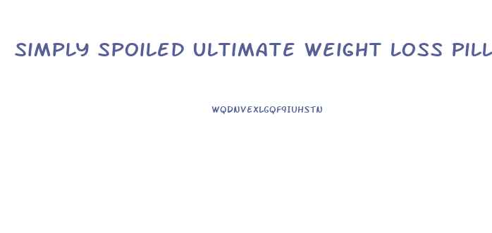 Simply Spoiled Ultimate Weight Loss Pills