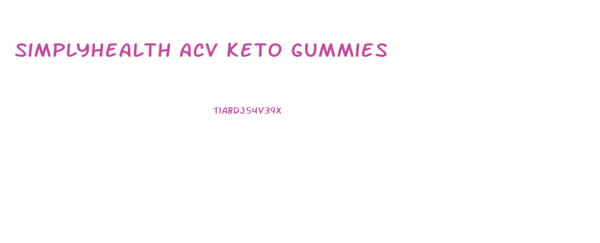 Simplyhealth Acv Keto Gummies