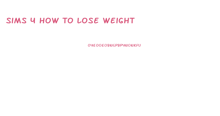 Sims 4 How To Lose Weight