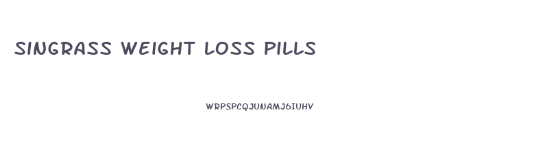 Singrass Weight Loss Pills