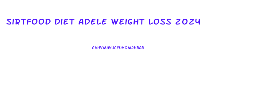 Sirtfood Diet Adele Weight Loss 2024