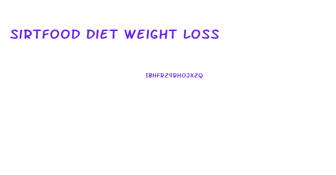 Sirtfood Diet Weight Loss