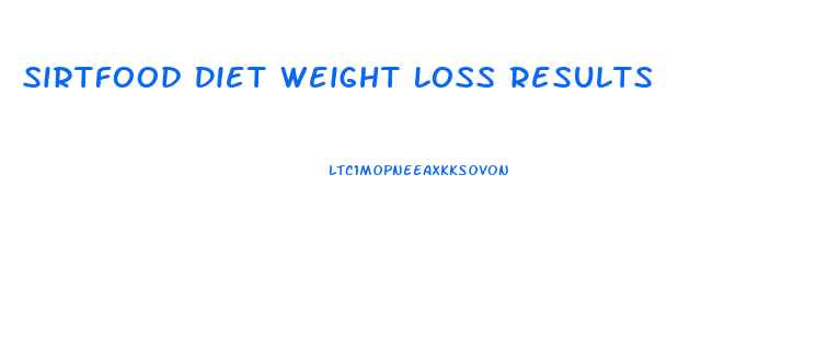 Sirtfood Diet Weight Loss Results