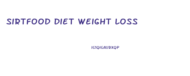 Sirtfood Diet Weight Loss