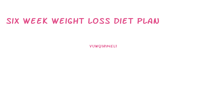 Six Week Weight Loss Diet Plan