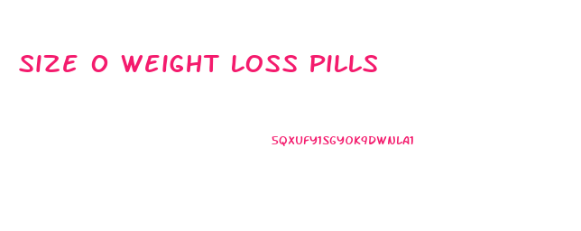 Size 0 Weight Loss Pills