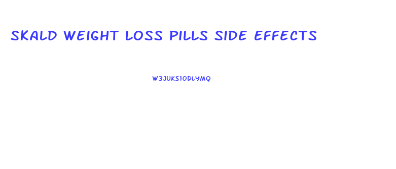 Skald Weight Loss Pills Side Effects