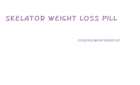 Skelator Weight Loss Pill