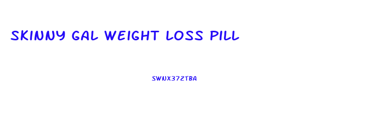 Skinny Gal Weight Loss Pill