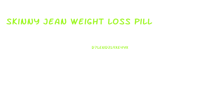 Skinny Jean Weight Loss Pill