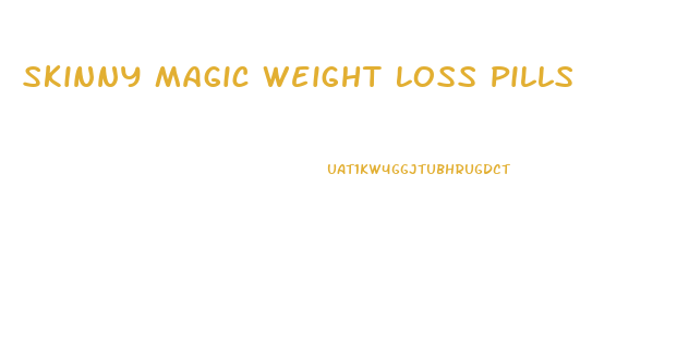 Skinny Magic Weight Loss Pills