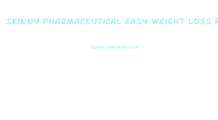 Skinny Pharmaceutical Easy Weight Loss Pill