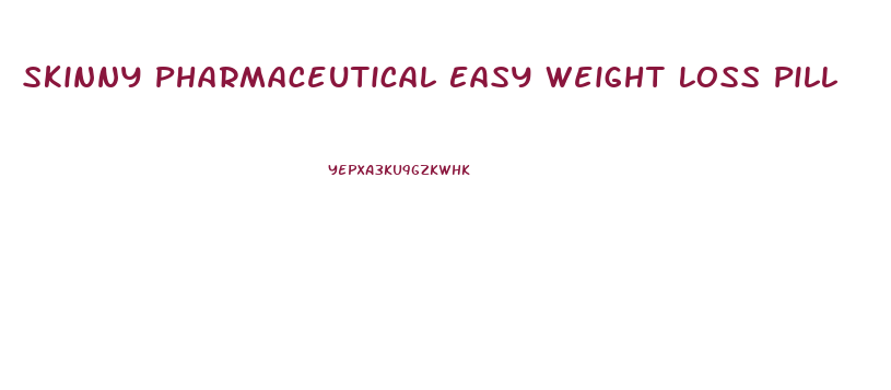 Skinny Pharmaceutical Easy Weight Loss Pill