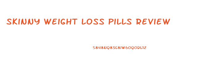 Skinny Weight Loss Pills Review