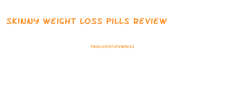 Skinny Weight Loss Pills Review