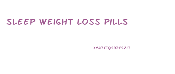 Sleep Weight Loss Pills