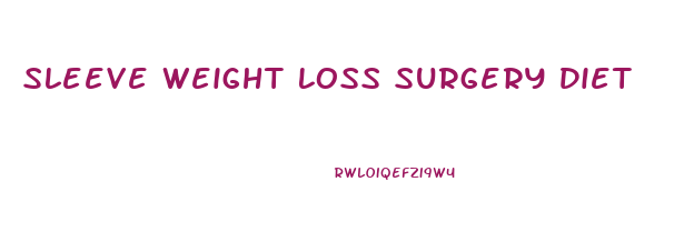 Sleeve Weight Loss Surgery Diet