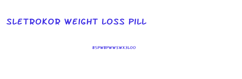 Sletrokor Weight Loss Pill