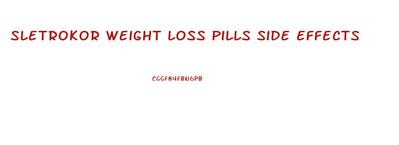 Sletrokor Weight Loss Pills Side Effects