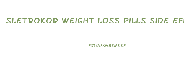 Sletrokor Weight Loss Pills Side Effects