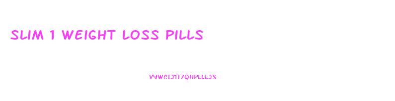 Slim 1 Weight Loss Pills