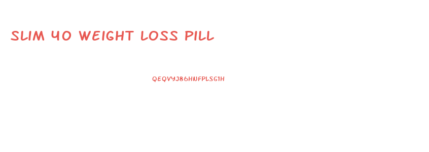 Slim 40 Weight Loss Pill