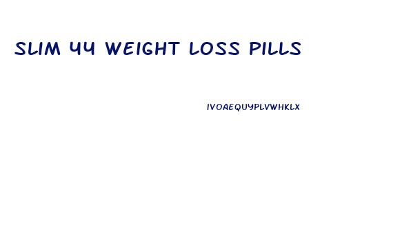 Slim 44 Weight Loss Pills
