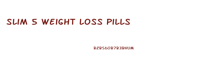 Slim 5 Weight Loss Pills