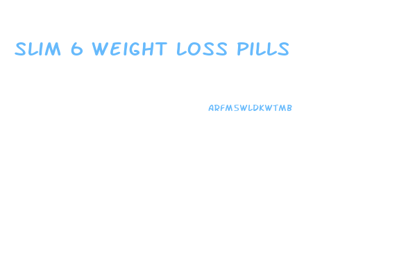Slim 6 Weight Loss Pills