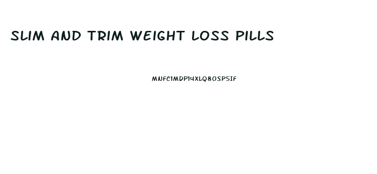 Slim And Trim Weight Loss Pills