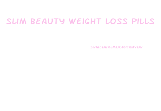 Slim Beauty Weight Loss Pills