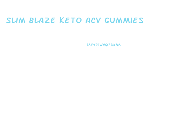 Slim Blaze Keto Acv Gummies