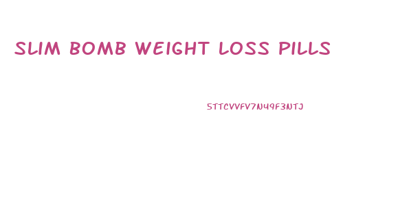 Slim Bomb Weight Loss Pills