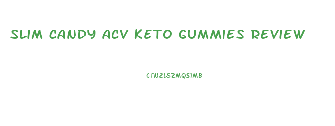 Slim Candy Acv Keto Gummies Review