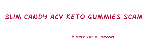 Slim Candy Acv Keto Gummies Scam