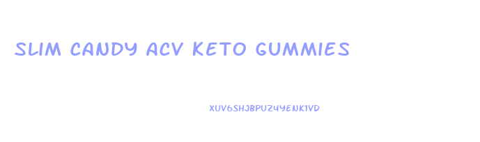 Slim Candy Acv Keto Gummies