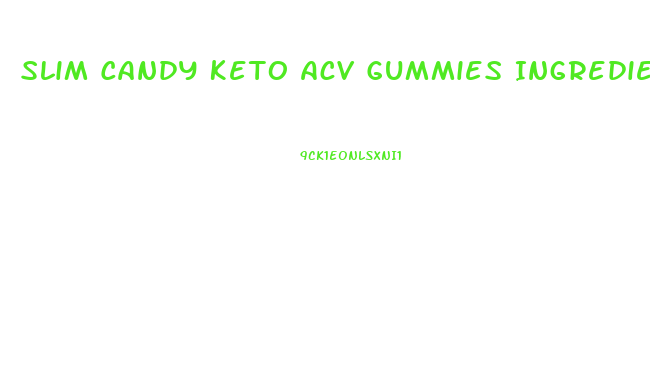 Slim Candy Keto Acv Gummies Ingredients