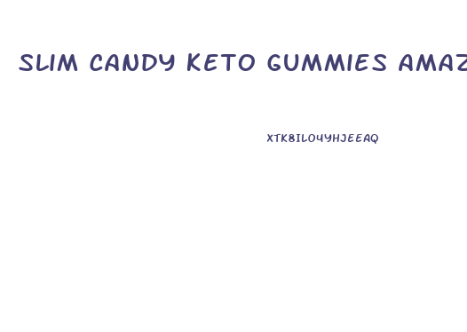 Slim Candy Keto Gummies Amazon